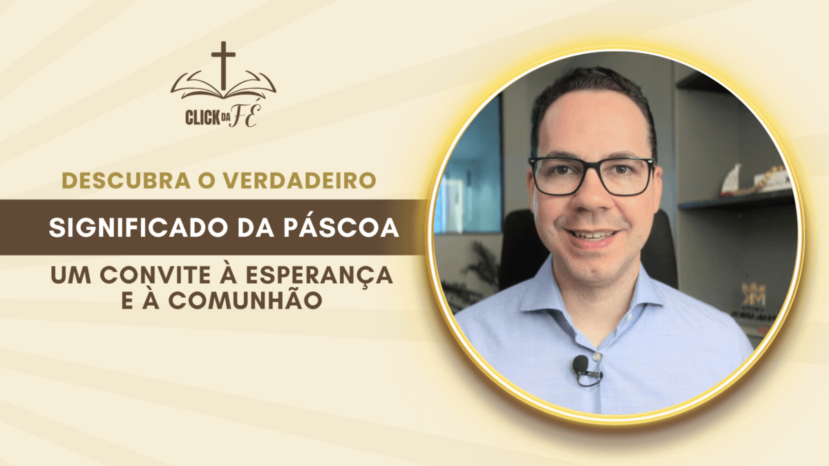 Descubra o verdadeiro significado da Páscoa: um convite à Esperança e à Comunhão