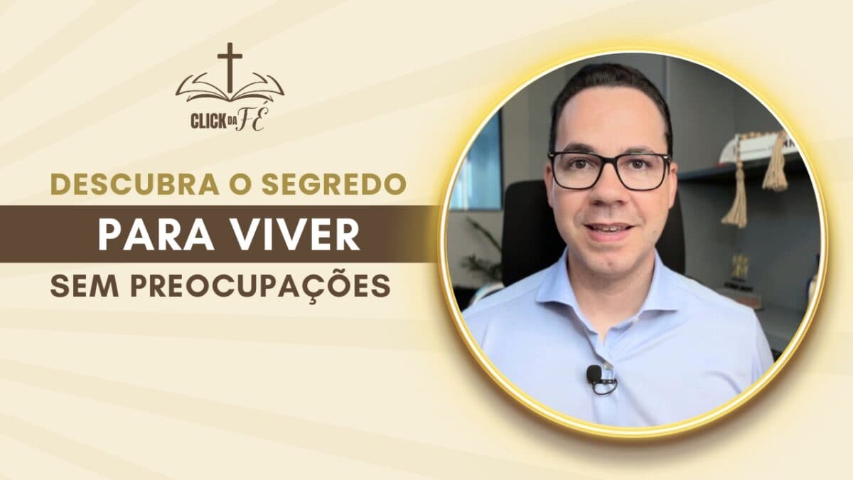 Descubra o segredo para viver sem preocupações